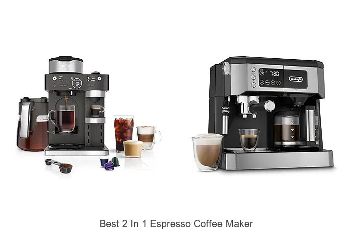 Top 15 Best 2 In 1 Espresso Coffee Maker for Perfect Brews