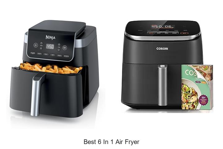 Top 15 Best 6 in 1 Air Fryer For Perfect Meals
