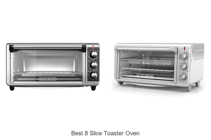 Top 15 Best 8 Slice Toaster Oven You Can’t Miss