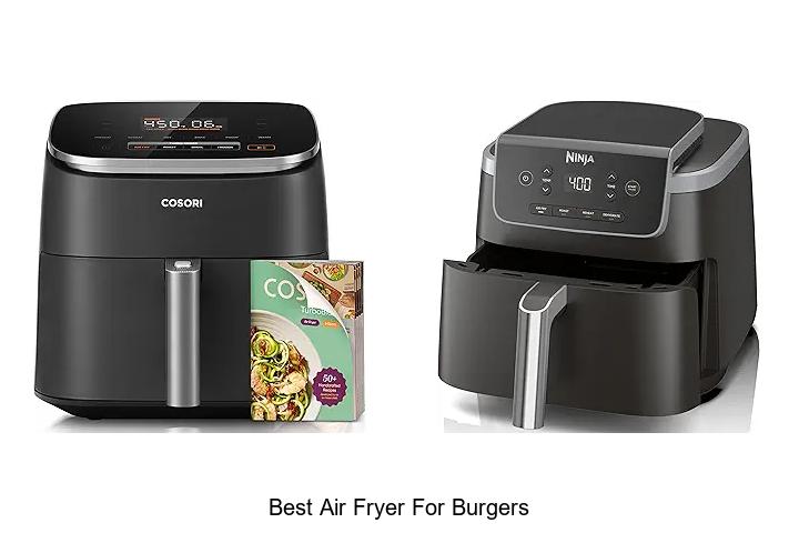 Top 15 Best Air Fryer for Burgers That Will Blow Your Mind