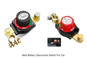 Top 15 Best Battery Disconnect Switch For Car You Must See