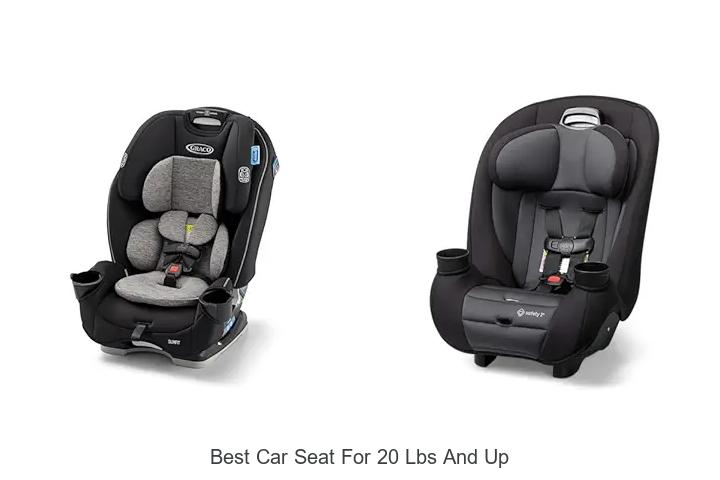 Top 15 Best Car Seat For 20 Lbs And Up – Must-See Picks