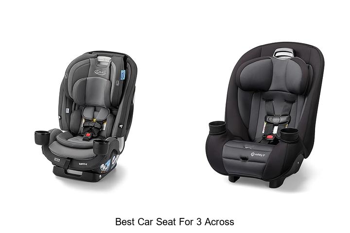 Top 15 Best Car Seat For 3 Across To Maximize Space