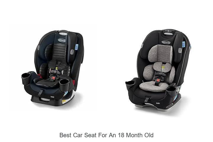 Top 15 Best Car Seat For An 18 Month Old That Guarantees Safety