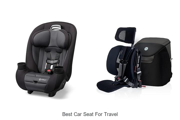 Top 15 Best Car Seat For Travel for Ultimate Safety & Comfort