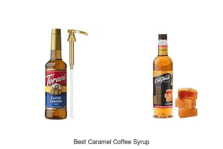 Top 15 Best Caramel Coffee Syrup For Delicious Brews