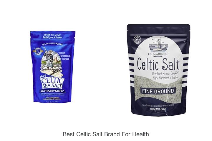 Top 15 Best Celtic Salt Brand For Health You Must Try