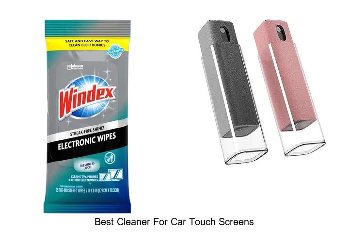 Top 15 Best Cleaner For Car Touch Screens You Must Try Now