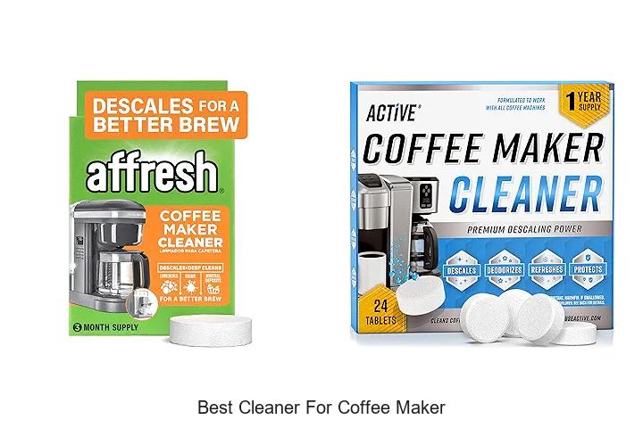 Top 15 Best Cleaner For Coffee Maker That Will Refresh Your Brew