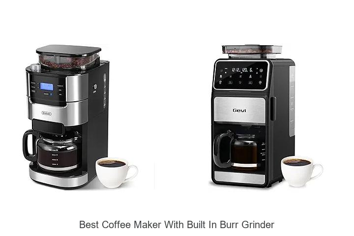 Top 15 Best Coffee Maker With Built In Burr Grinder
