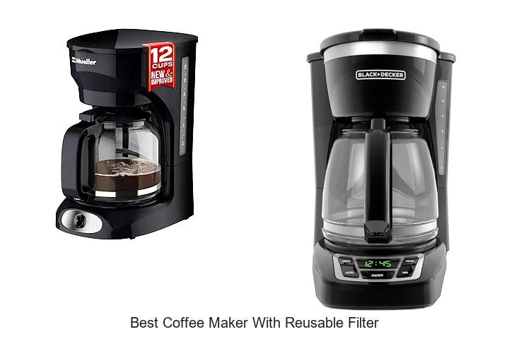 Top 15 Best Coffee Maker With Reusable Filter You Need