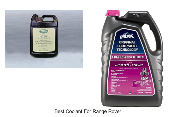 Top 15 Best Coolant For Range Rover You Must See Now