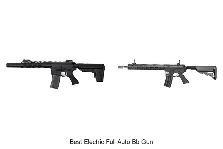 Top 15 Best Electric Full Auto BB Gun for Ultimate Firepower