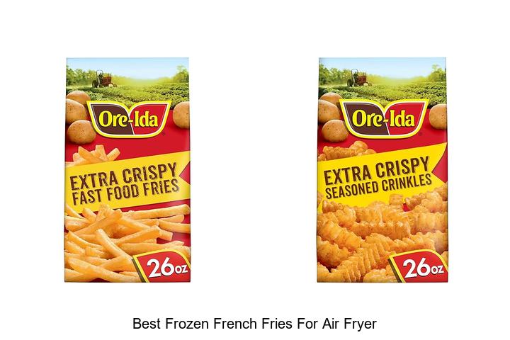 Top 15 Best Frozen French Fries For Air Fryer You Must Try