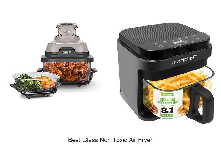 Top 15 Best Glass Non Toxic Air Fryer For Healthy Cooking