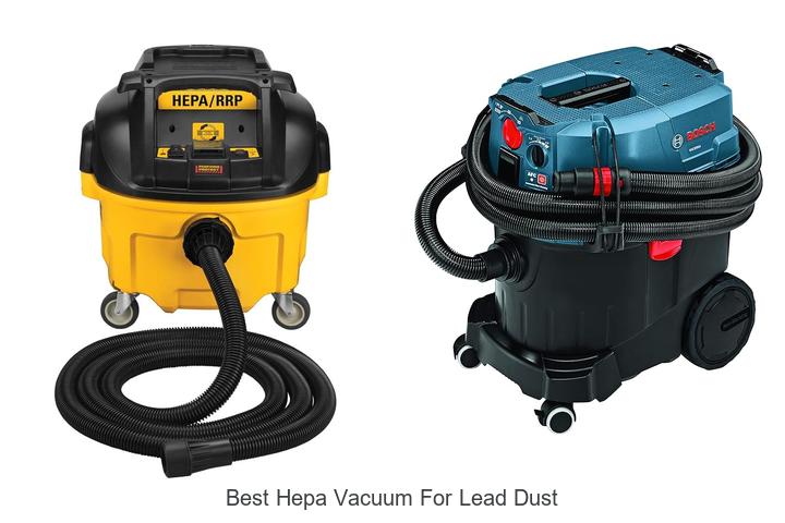Top 15 Best HEPA Vacuum For Lead Dust You Must See Now