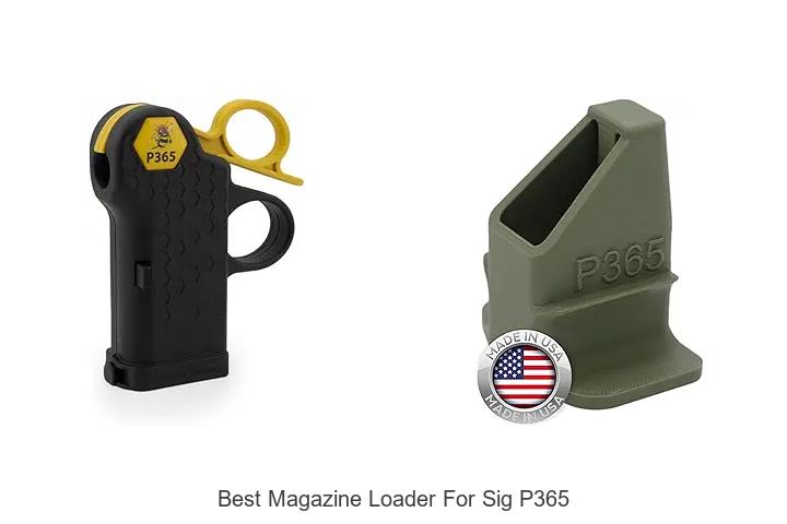 Top 12 Best Magazine Loader for Sig P365 — Must See!