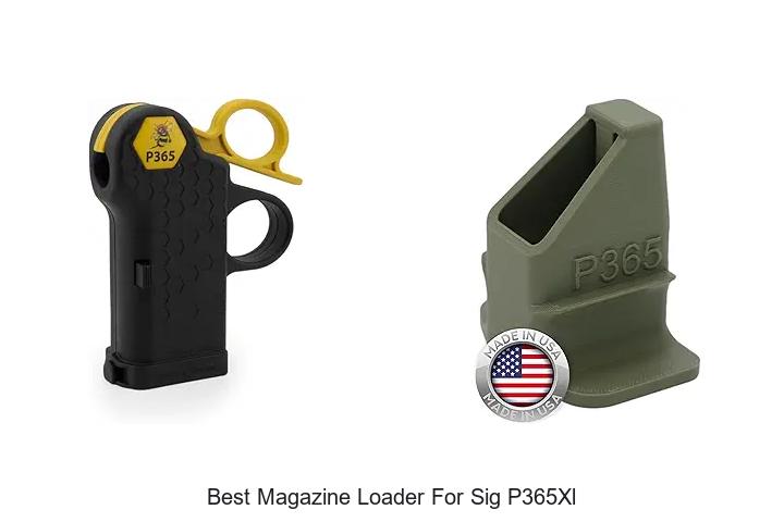 Top 12 Best Magazine Loader For Sig P365XL You Must See