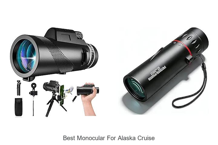 Top 12 Best Monocular For Alaska Cruise You Must See