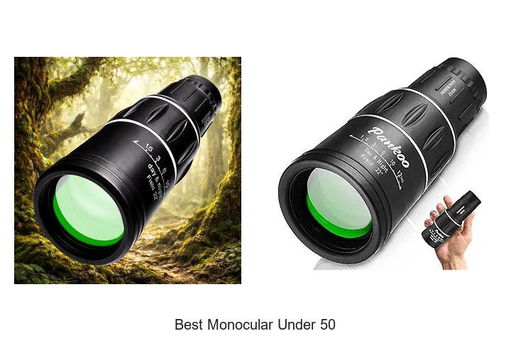 Top 12 Best Monocular Under 50 That Will Blow Your Mind