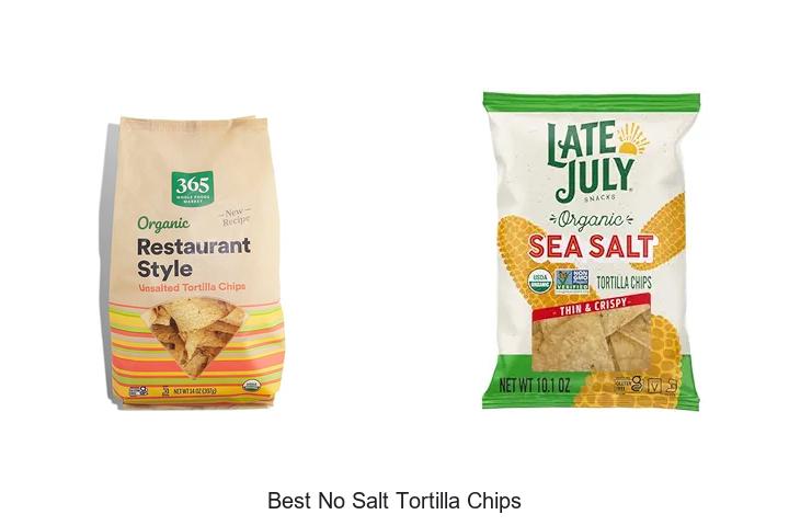 Top 15 Best No Salt Tortilla Chips You Must Try Now