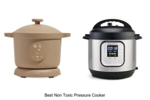 Top 15 Best Non Toxic Pressure Cooker For Healthy Cooking