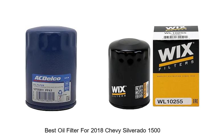 Top 15 Best Oil Filter For 2018 Chevy Silverado 1500 You Must See