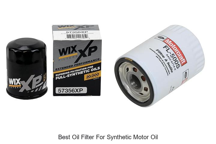 Top 15 Best Oil Filter For Synthetic Motor Oil You Must See