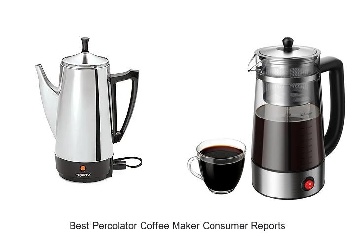 Top 15 Best Percolator Coffee Maker Consumer Reports