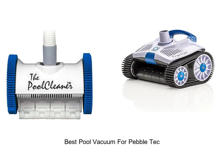 Top 15 Best Pool Vacuum For Pebble Tec You Must See Now