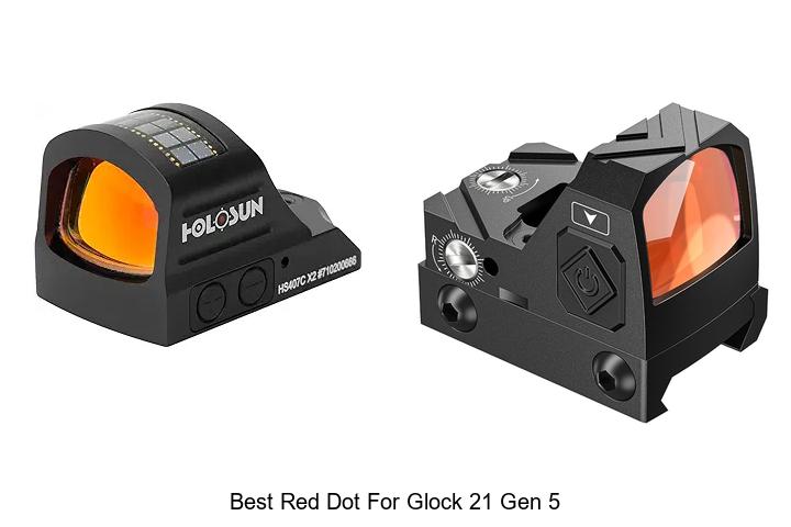 Top 15 Best Red Dot For Glock 21 Gen 5 You Must See