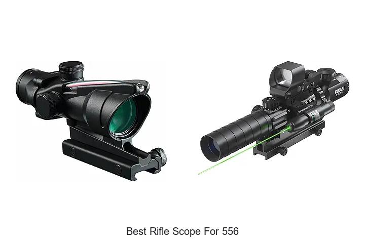 Top 12 Best Rifle Scope For 556 You Must See Now