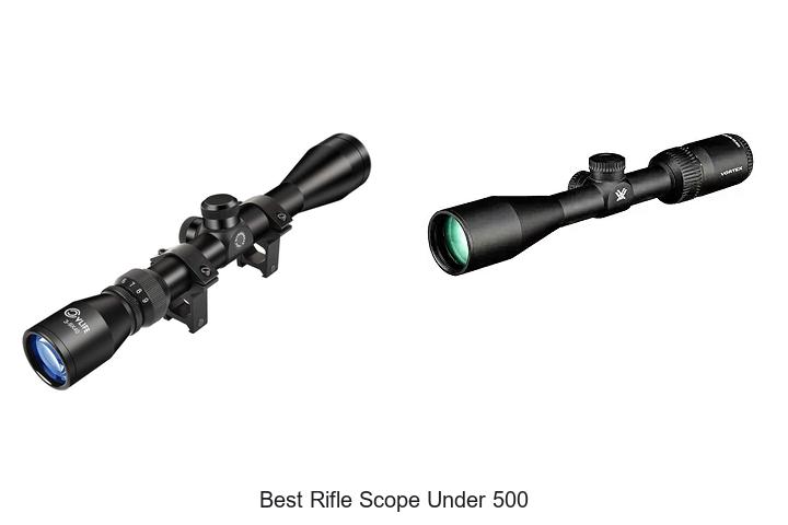 Top 12 Best Rifle Scope Under 500 For Precision Shooting