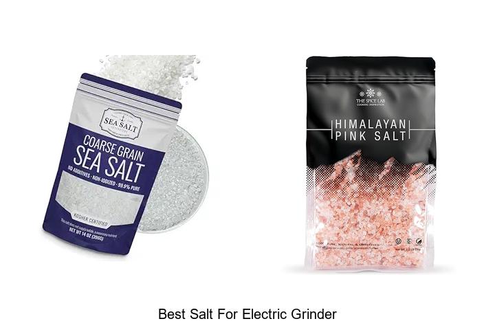 Top 15 Best Salt For Electric Grinder You Must Try Now
