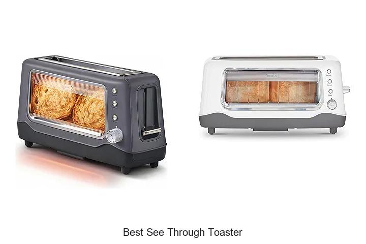 Top 15 Best See Through Toaster That Will Blow Your Mind