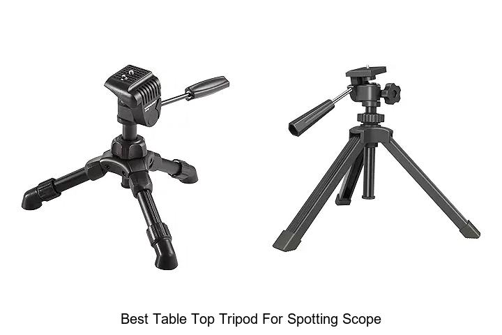 Top 12 Best Table Top Tripod For Spotting Scope You Must See
