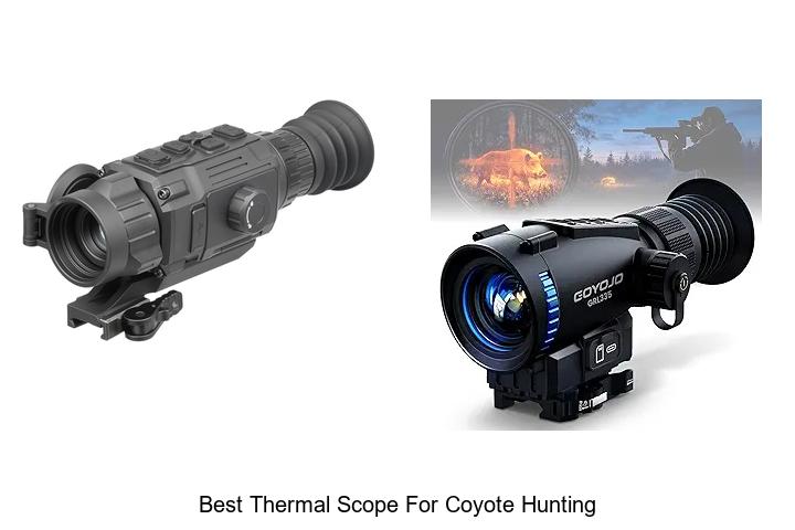 Top 15 Best Thermal Scope For Coyote Hunting You Must See
