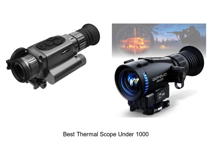 Top 15 Best Thermal Scope Under 1000 For Perfect Shots