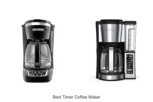 Top 15 Best Timer Coffee Maker For Perfect Brew