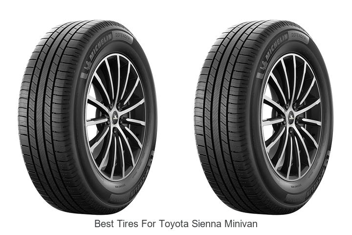 Top 15 Best Tires For Toyota Sienna Minivan You Must See