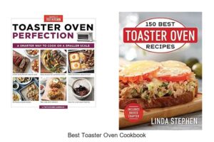 Top 15 Best Toaster Oven Cookbook You Must Try Today