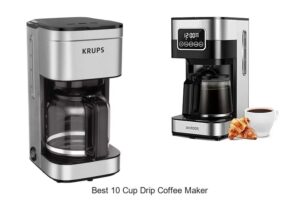 Top 15 Best 10 Cup Drip Coffee Maker For Perfect Brews