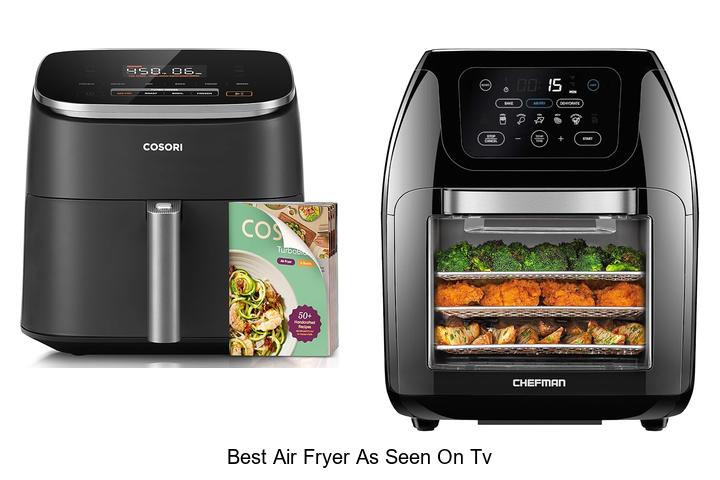 Top 15 Best Air Fryer As Seen On TV You Must See