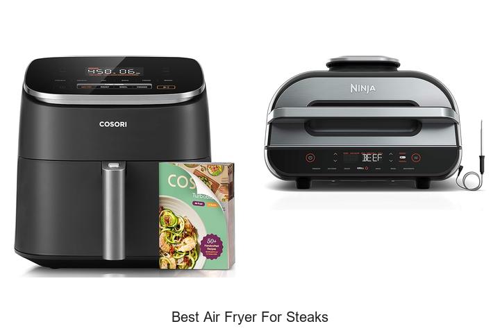 Top 15 Best Air Fryer For Steaks That Will Blow Your Mind