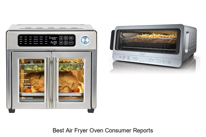 Top 15 Best Air Fryer Oven Consumer Reports You Must See