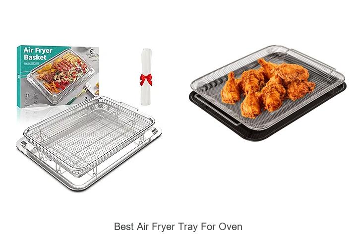 Top 15 Best Air Fryer Tray For Oven You Must See!