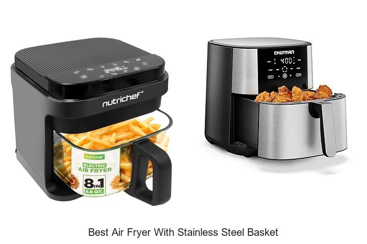 Top 15 Best Air Fryer With Stainless Steel Basket You Must See