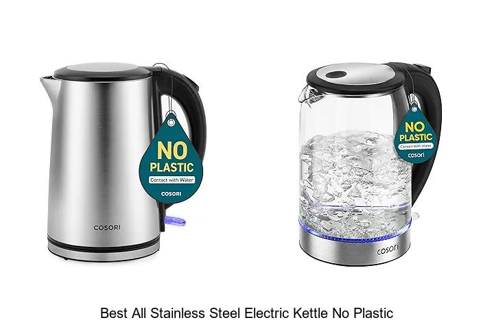 Top 15 Best All Stainless Steel Electric Kettle No Plastic