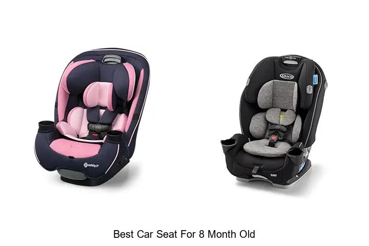 Top 15 Best Car Seat For 8 Month Old You Must See Now