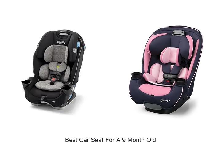 Top 15 Best Car Seat For A 9 Month Old You Must See